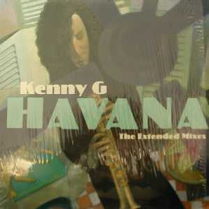 Kenny G (2) - Havana (The Extended Mixes) (12"")