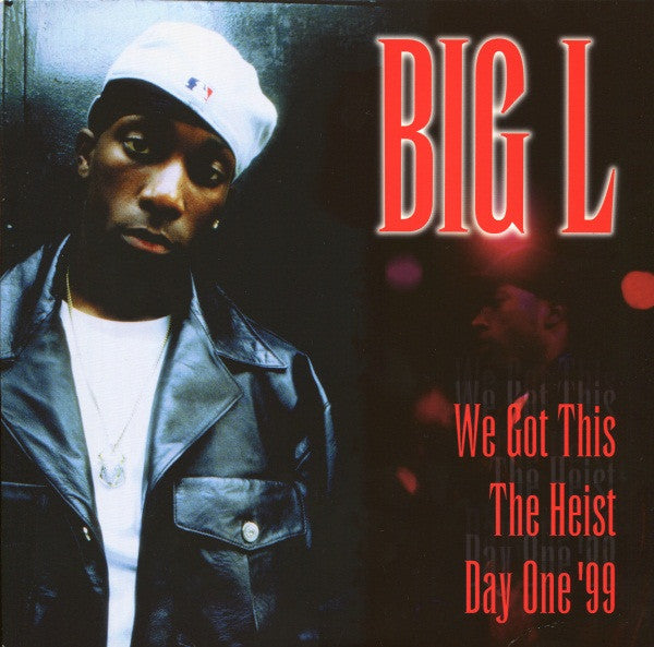 Big L - We Got This / The Heist / Day One '99 (12"")