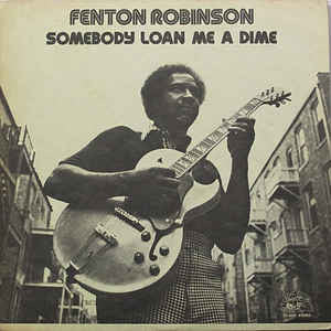 Fenton Robinson - Somebody Loan Me A Dime (LP, Album)