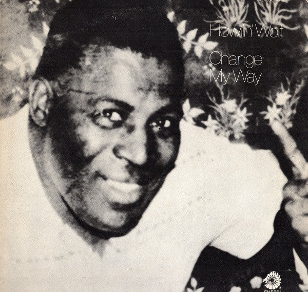 Howlin' Wolf - Change My Way (LP, Album, Comp, RE)