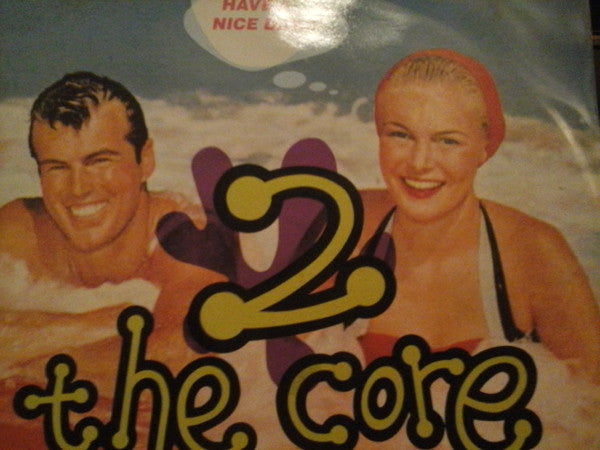 2 The Core - Have A Nice Day (12")