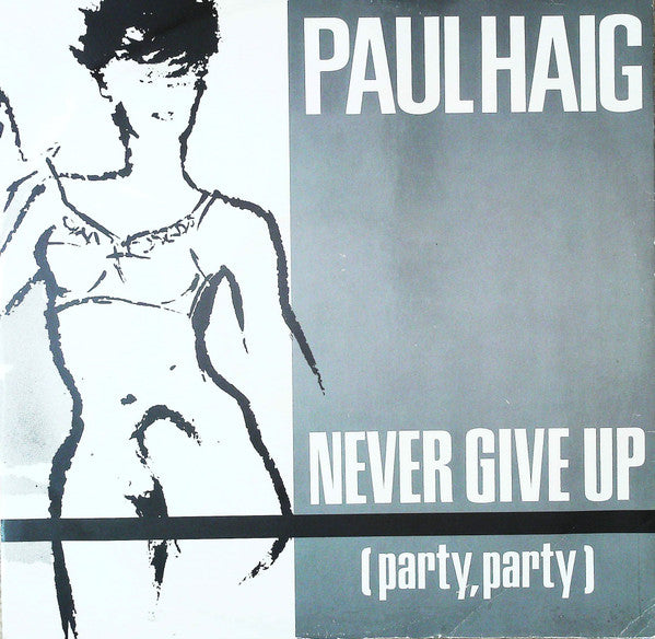 Paul Haig - Never Give Up (Party, Party) (12"")
