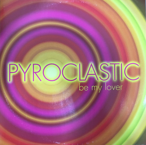 Pyroclastic - Be My Lover (12")