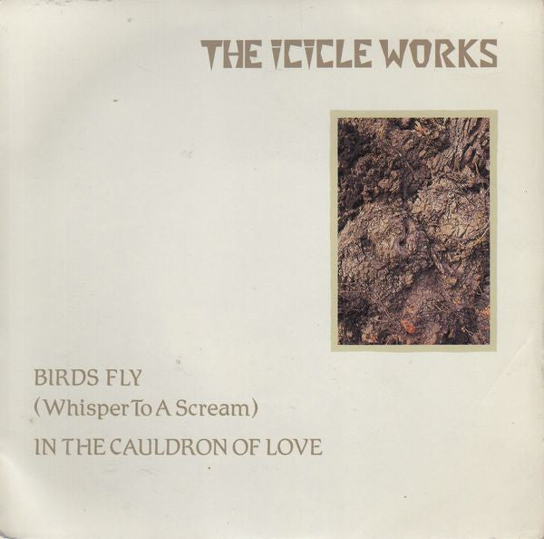 The Icicle Works - Birds Fly (Whisper To A Scream) / In The Cauldro...