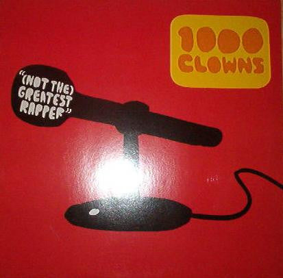 1000 Clowns - (Not The) Greatest Rapper (12"")