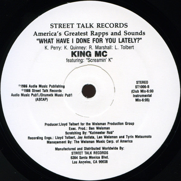 King MC Featuring "Screamin' K"* - What Have I Done For You Lately? (12")