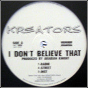 Kreators - I Don't Believe That / Ain't Nuttin (12"")