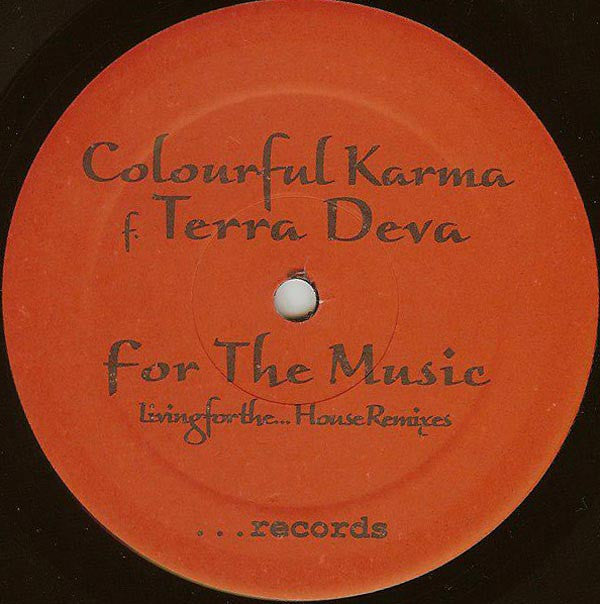 Colourful Karma f. Terra Deva - For The Music (Living For The House Remixes) (12")