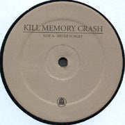 Kill Memory Crash - Never Forget & Technasty (Rmx) (12"")