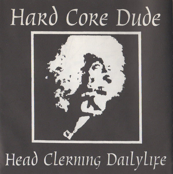 Hard Core Dude - Head Clerning DailyLife (7"")