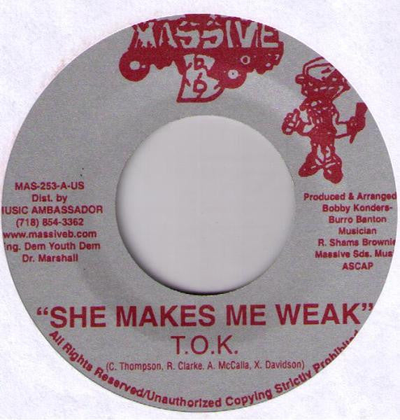 T.O.K. - She Makes Me Weak (7"")