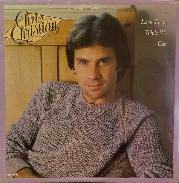 Chris Christian - Love Them While We Can  (LP, Album)