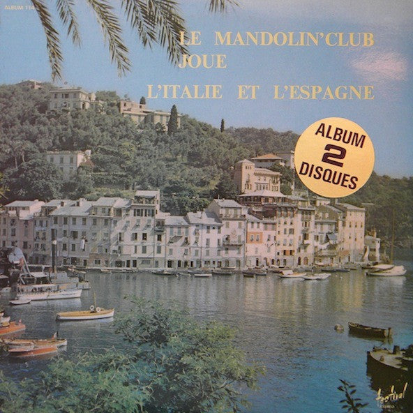 Mandolin' Club De Paris - Le Mandolin' Club Joue L'Italie Et L'Espa...