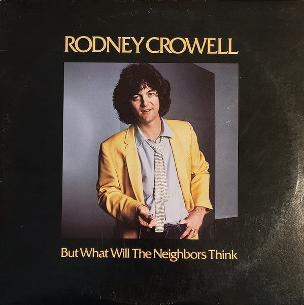 Rodney Crowell - But What Will The Neighbors Think (LP, Album, L.A)