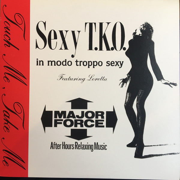 Sexy T.K.O. - Touch Me, Take Me (12"")