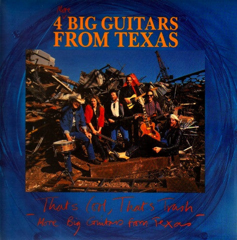 4 Big Guitars From Texas* - That's Cool, That's Trash, More Big Guitars From Texas (LP, Album)