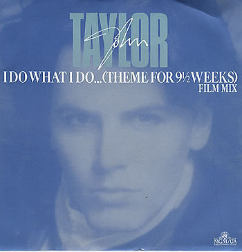John Taylor - I Do What I Do... (Theme For 9½ Weeks) (Film Mix) (12"")