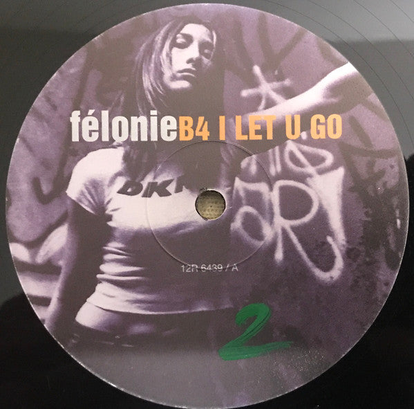 Felonie - B4 I Let U Go (12"")