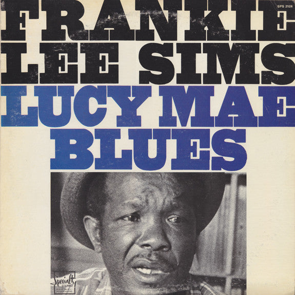 Frankie Lee Sims - Lucy Mae Blues (LP, Album)