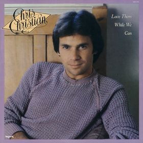 Chris Christian - Love Them While We Can  (LP, Album)