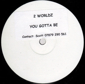 2 Worldz - You Gotta Be (12"", W/Lbl, Sti)